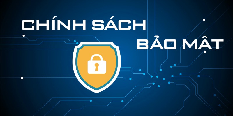 Các chính sách bảo mật quan trọng 