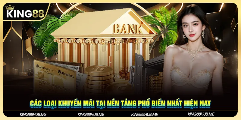 Các loại khuyến mãi tại nền tảng phổ biến nhất hiện nay