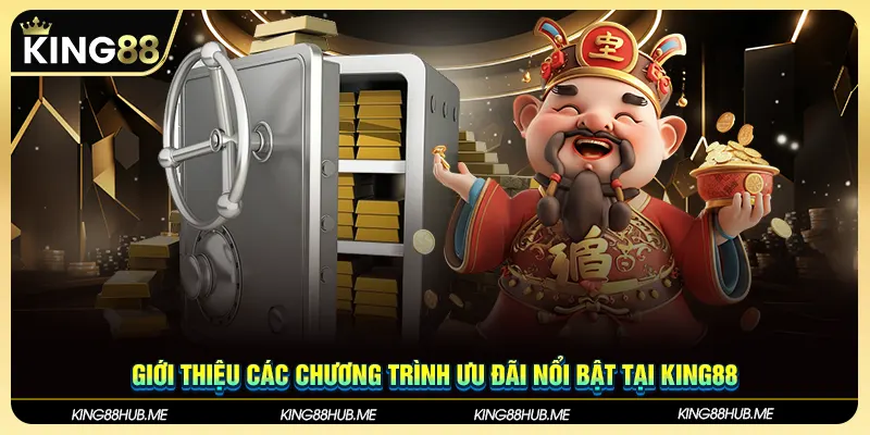 Giới thiệu các chương trình ưu đãi nổi bật tại King88