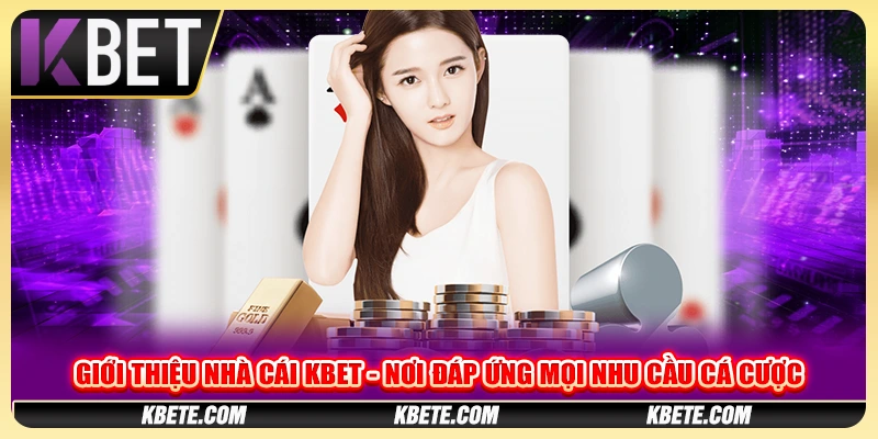 Giới thiệu nhà cái kbet - Nơi đáp ứng mọi nhu cầu cá cược