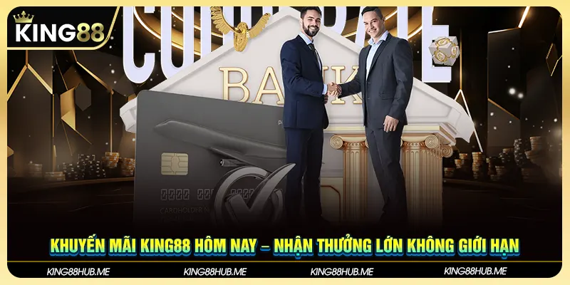Khuyến Mãi King88 Hôm Nay – Nhận Thưởng Lớn Không Giới Hạn