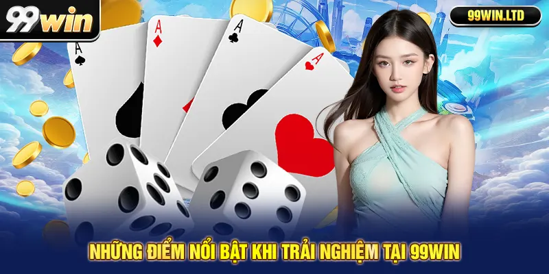Những điểm nổi bật khi đăng nhập tại 99win