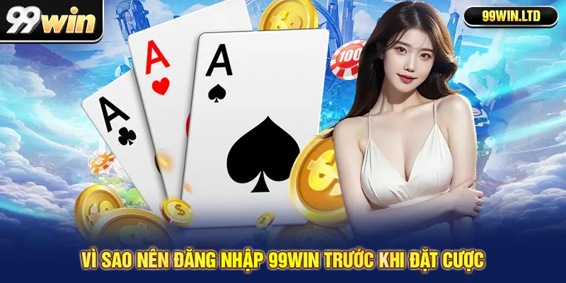 Các yếu tố cần chuẩn bị để đăng nhập 99win thuận lợi