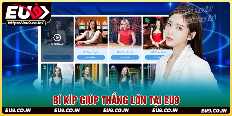 Bí kíp giúp thắng lớn cho bet thủ tại sảnh casino eu9