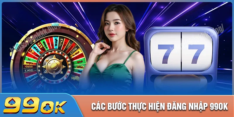 Các bước 99ok đăng nhập đơn giản bạn cần biếtCác bước 99ok đăng nhập đơn giản bạn cần biết