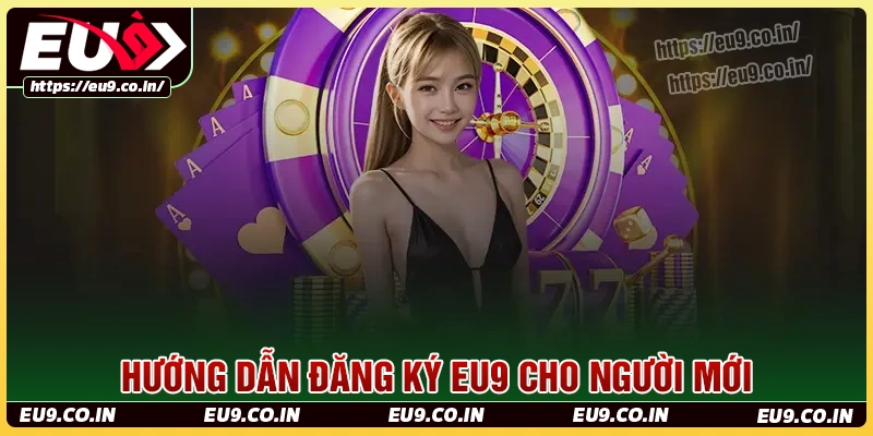 Đăng ký Eu9 - Tham gia cá cược đơn giản cho người mới