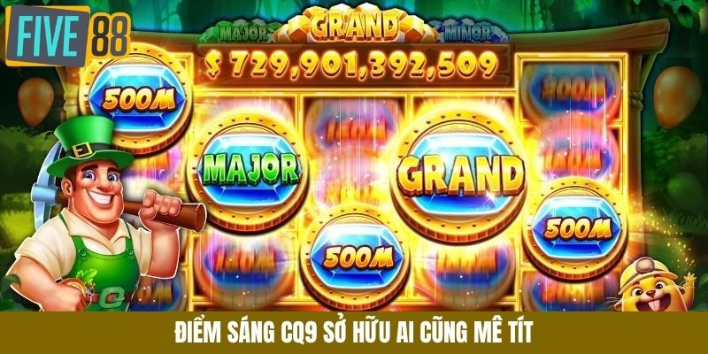 Điểm sáng CQ9 sở hữu ai cũng mê tít