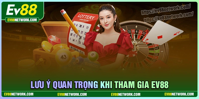 Lưu ý quan trọng cần biết khi tham gia cược ev88