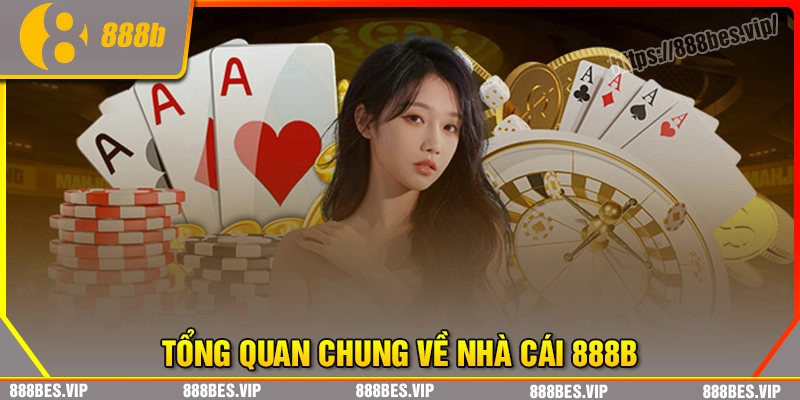 Tổng quan chung về nhà cái 888b