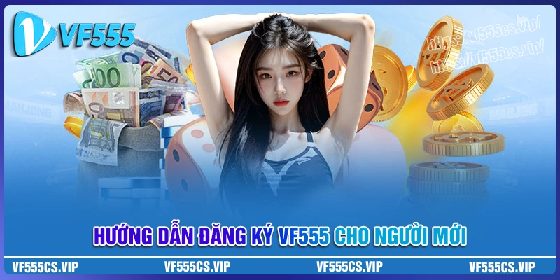 Đăng ký VF555 - Trở thành hội viên chính thức trong 5 phút