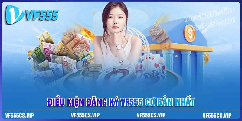 Điều kiện cần thiết để đăng ký vf555