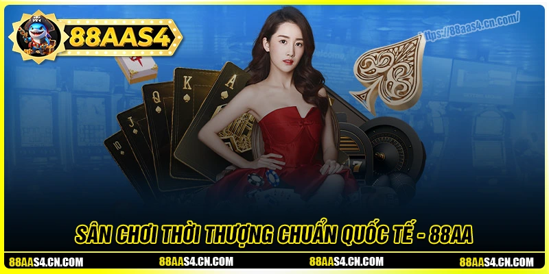 88aa - Sân chơi thời thượng, cơ hội đổi đời trong tầm tay